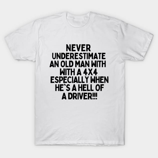 Never underestimate an old man T-Shirt by mksjr